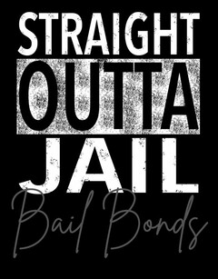 STRAIGHT OUTTA JAIL BAIL BONDS