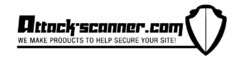 ATTACK-SCANNER.COM WE MAKE PRODUCTS TO HELP SECURE YOUR SITE!