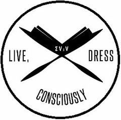 LIVE, DRESS CONSCIOUSLY