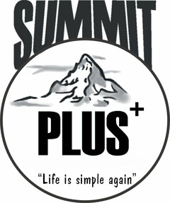 SUMMIT PLUS+ "LIFE IS SIMPLE AGAIN"