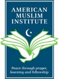 AMERICAN MUSLIM INSTITUE PEACE THROUGH PRAYER, LEARNING AND FELLOWSHIP