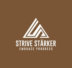 S STRIVE STÄRKER EMBRACE PROGRESS