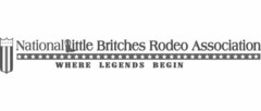 NATIONAL LITTLE BRITCHES RODEO ASSOCIATION WHERE LEGENDS BEGIN