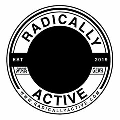 RADICALLY ACTIVE EST 2019 SPORTS GEAR WWW.RADICALLYACTIVE.COM