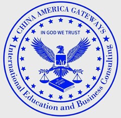 CHINA AMERICA GATEWAYS INTERNATIONAL EDUCATION AND BUSINESS CONSULTING IN GOD WE TRUST CAG THE UNITED STATES OF AMERICA