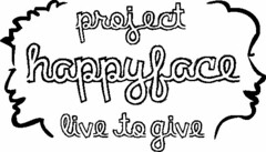 PROJECT HAPPYFACE LIVE TO GIVE