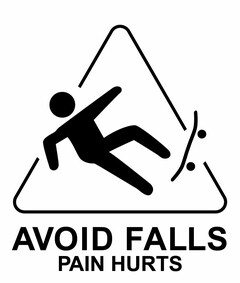 AVOID FALLS PAIN HURTS