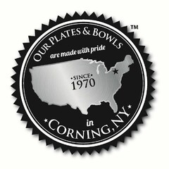 OUR PLATES & BOWLS ARE MADE WITH PRIDE ·SINCE· 1970 IN CORNING, NY