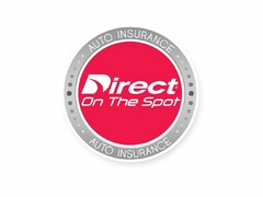 AUTO INSURANCE DIRECT ON THE SPOT AUTO INSURANCE