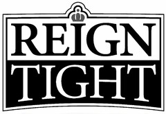 REIGN TIGHT