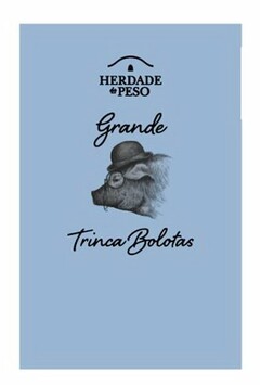 HERDADE DO PESO GRANDE TRINCA BOLOTAS