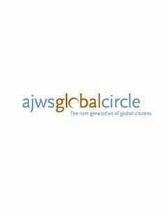 AJWS GLOBAL CIRCLE THE NEXT GENERATION OF GLOBAL CITIZENS