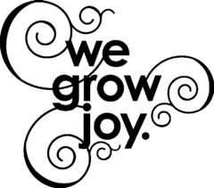 WE GROW JOY.