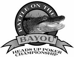 BATTLE ON THE BAYOU HEADS UP POKER CHAMPIONSHIP