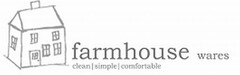 FARMHOUSE WARES CLEAN SIMPLE COMFORTABLE