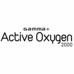 GAMMA + ACTIVE OXYGEN 2000