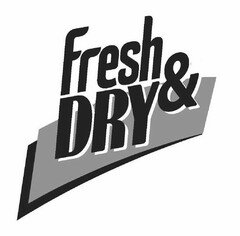 FRESH & DRY