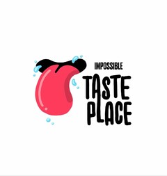 IMPOSSIBLE TASTE PLACE