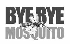 BYE BYE MOSQUITO