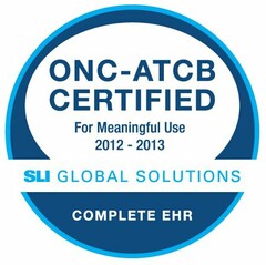 ONC-ATCB CERTIFIED FOR MEANINGFUL USE 2012-2013 SLI GLOBAL SOLUTIONS COMPLETE EHR