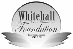 WHITEHALL AREA CHAMBER FOUNDATION ESTABLISHED 2012