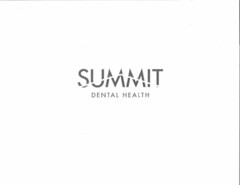 SUMMIT DENTAL HEALTH