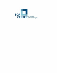 SOA CENTER FOR CERTIFIED ACTUARIAL ANALYSTS