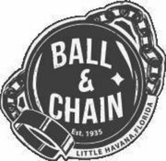 BALL & CHAIN EST. 1935 LITTLE HAVANA, FLORIDA