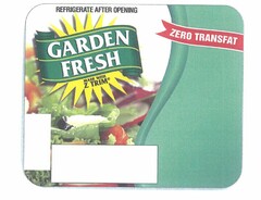 GARDEN FRESH REFRIGERATE AFTER OPENING ZERO TRANSFAT MADE WITH Z TRIM