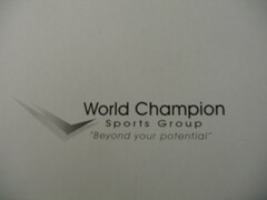 WORLD CHAMPION SPORTS GROUP "BEYOND YOUR POTENTIAL"