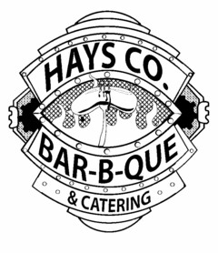 HAYS CO. BAR- B-QUE & CATERING