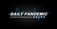 DAILY FANDEMIC THE CURE FOR YOUR FANTASY FEVER
