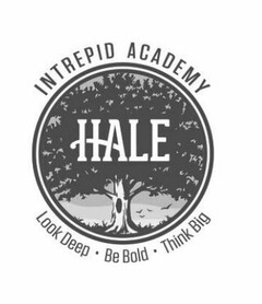 INTREPID ACADEMY HALE LOOK DEEP · BE BOLD · THINK BIG