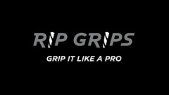 RIP GRIPS GRIP IT LIKE A PRO