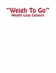 "WEIGH TO GO" WEIGHT LOSS CENTERS