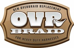 OEM OVERBRAID REPLACEMENT OVR BRAID FORHEAVY DUTY HARNESSES