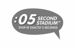 :05 SECOND STADIUM STOP AT EXACTLY 5 SECONDS