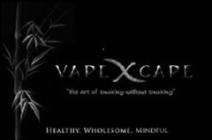 VAPEXCAPE "THE ART OF SMOKING WITHOUT SMOKING" HEALTHY, WHOLESOME, MINDFUL