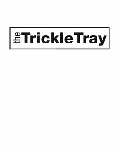 THE TRICKLE TRAY