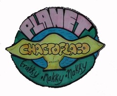 PLANET CHACTOFLACO & FRIENDS FRAKKY.MAKKY.NAKKY