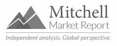 MITCHELL MARKET REPORT INDEPENDENT ANALYSIS. GLOBAL PERSPECTIVE.