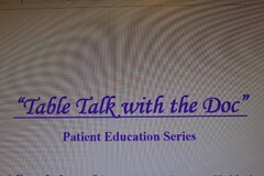 "TABLE TALK WITH THE DOC" PATIENT EDUCATION SERIES