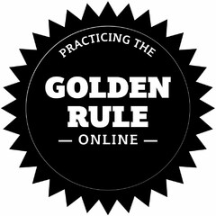 PRACTICING THE GOLDEN RULE ONLINE