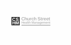CSHM CHURCH STREET HEALTH MANAGEMENT
