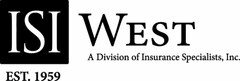 ISI EST. 1959 WEST A DIVISION OF INSURANCE SPECIALISTS, INC.