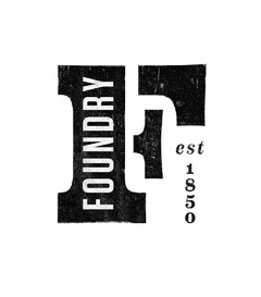 F FOUNDRY EST 1850