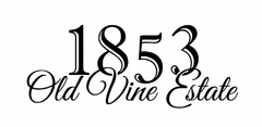 1853 OLD VINE ESTATE