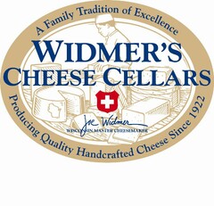 A FAMILY TRADITION OF EXCELLENCE WIDMER'S CHEESE CELLARS JOE WIDMER WISCONSIN MASTER CHEESEMAKER PRODUCING QUALITY HANDCRAFTED CHEESE SINCE 1922