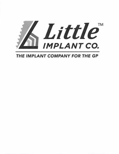 LITTLE IMPLANT CO. THE IMPLANT COMPANY FOR THE GP L