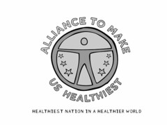 ALLIANCE TO MAKE US HEALTHIEST HEALTHIEST NATION IN A HEALTHIER WORLD